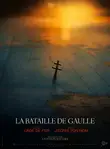 La Bataille de Gaulle: J’écris ton nom